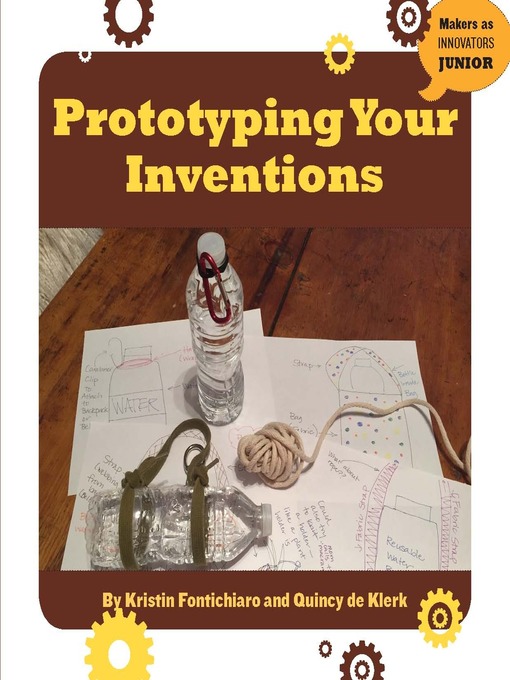 Title details for Prototyping Your Inventions by Kristin Fontichiaro - Available